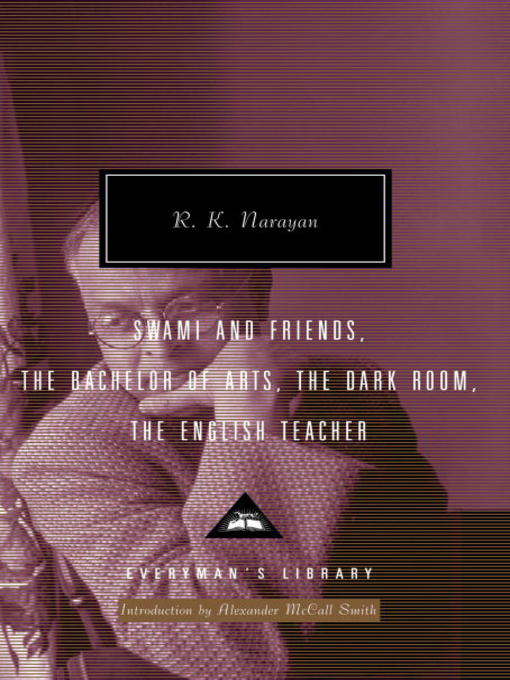 Title details for Swami and Friends, the Bachelor of Arts, the Dark Room, the English Teacher by R. K. Narayan - Wait list